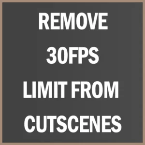 Remove 30FPS Cap from Cutscenes