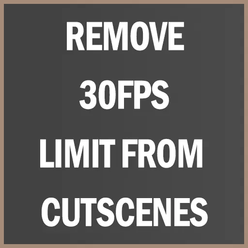 Remove 30FPS Cap from Cutscenes Mod Wo Long